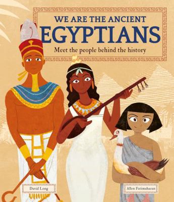 We Are the Ancient Egyptians: Meet the People B... 1783128364 Book Cover