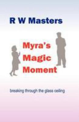 Myra's Magic Moment 1479309036 Book Cover