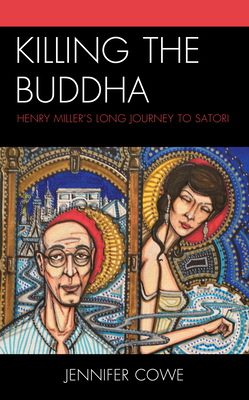 Killing the Buddha: Henry Miller's Long Journey... 168393041X Book Cover