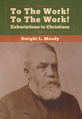 To The Work! To The Work! Exhortations to Chris... 1647990246 Book Cover