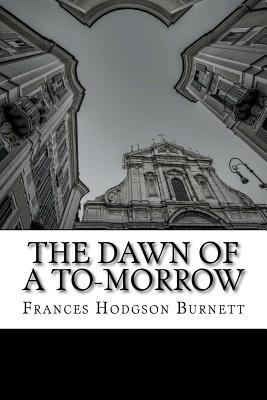 The Dawn of A To-Morrow 1507555059 Book Cover