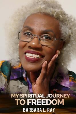 My Spiritual Journey To Freedom 1973804301 Book Cover
