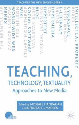 Teaching, Technology, Textuality: Approaches to... 140394492X Book Cover