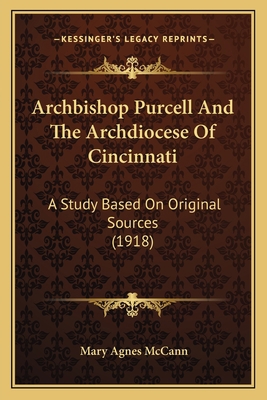 Archbishop Purcell And The Archdiocese Of Cinci... 1164003178 Book Cover