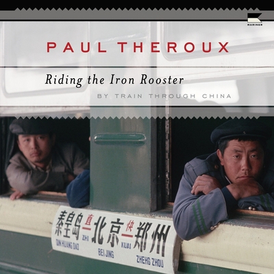 Riding the Iron Rooster: By Train Through China B0DPPCLPRC Book Cover