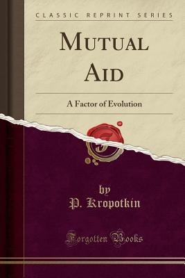 Mutual Aid: A Factor of Evolution (Classic Repr... 1440051801 Book Cover