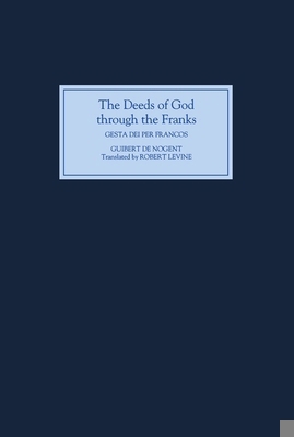 The Deeds of God Through the Franks: A Translat... 0851156932 Book Cover