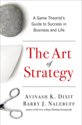 The Art of Strategy: A Game Theorist's Guide to... 0393062430 Book Cover