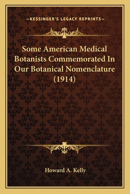 Some American Medical Botanists Commemorated In... 1163976849 Book Cover