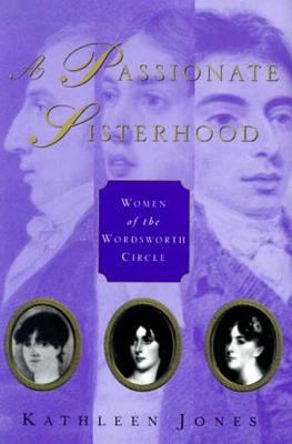 A Passionate Sisterhood: Women of the Wordswort... 0312227310 Book Cover