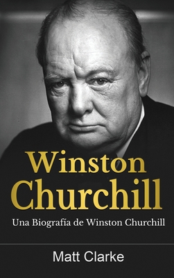 Winston Churchill: Una Biografía de Winston Chu... [Spanish] 1761039245 Book Cover