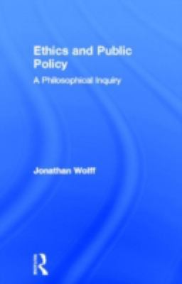 Ethics and Public Policy: A Philosophical Inquiry 0415668522 Book Cover