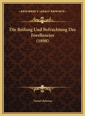 Die Reifung Und Befruchtung Des Forelleneies (1... [German] 1169680445 Book Cover