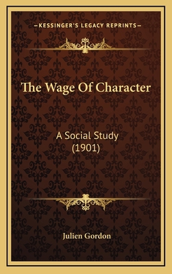 The Wage Of Character: A Social Study (1901) 116623889X Book Cover