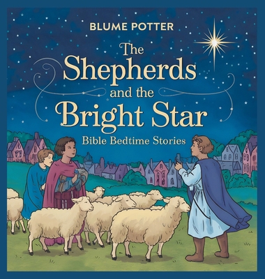 The Shepherds and the Bright Star: Bible Bedtim... B0DHYR4R45 Book Cover