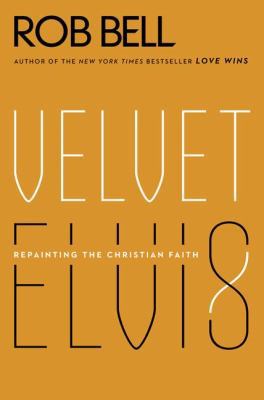 Velvet Elvis: Repainting the Christian Faith 0062197215 Book Cover