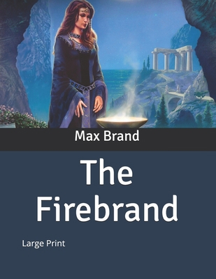 The Firebrand: Large Print B086PNWV4W Book Cover