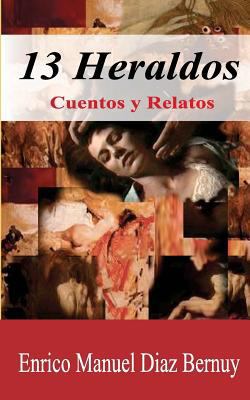 13 Heraldos: Cuentos y Relatos [Spanish] 1466463392 Book Cover