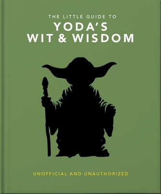 The Little Guide to Yoda's Wit and Wisdom 1035430231 Book Cover