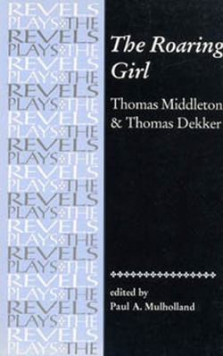 The Roaring Girl: Thomas Middleton & Thomas Dekker B007395MHW Book Cover