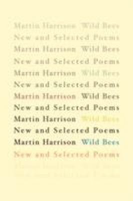 Wild Bees: New and Selected Poems 1848610084 Book Cover