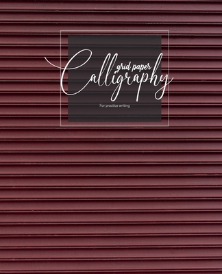 Calligraphy grid paper For practice writing: Ca... 1702242951 Book Cover