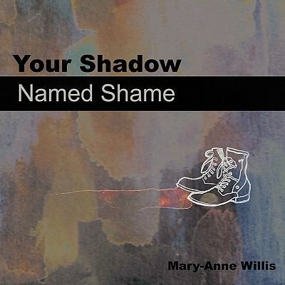 Your Shadow Named Shame 1456740458 Book Cover