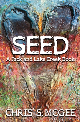 Seed: A Jack and Lake Creek Book 1646693566 Book Cover
