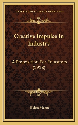 Creative Impulse in Industry: A Proposition for... 1164706888 Book Cover