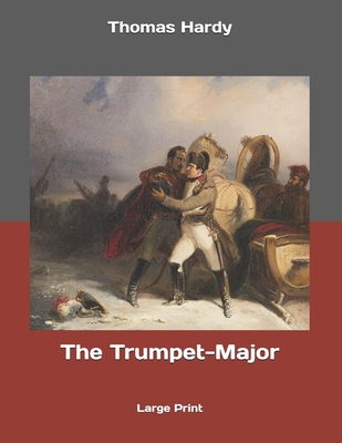 The Trumpet-Major: Large Print 1690972114 Book Cover