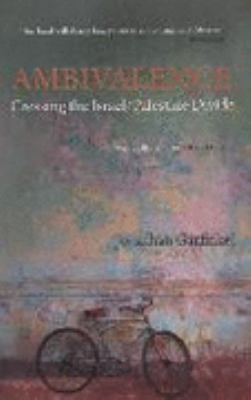 Ambivalence: Crossing the Israel Palestine Divide 0863566820 Book Cover