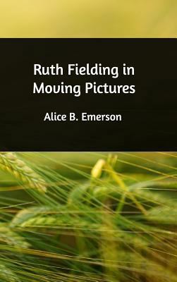 Ruth Fielding in Moving Pictures 138943298X Book Cover