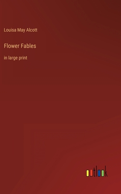 Flower Fables: in large print 3368240838 Book Cover