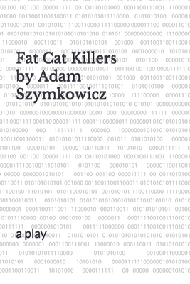 Fat Cat Killers: a play 1698970188 Book Cover