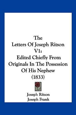 The Letters of Joseph Ritson V1: Edited Chiefly... 1104957051 Book Cover