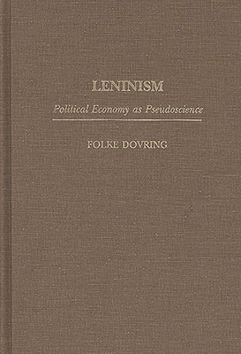 Leninism: Political Economy as Pseudoscience 0275954641 Book Cover