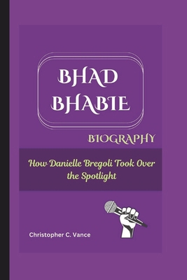 Bhad Bhabie Biography: How Danielle Bregoli Too... B0DPQQVM92 Book Cover