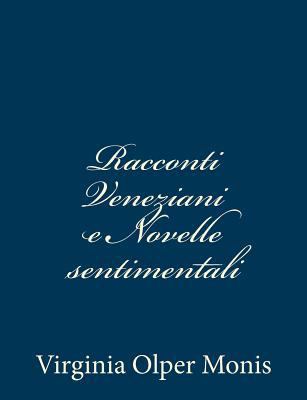 Racconti Veneziani e Novelle sentimentali [Italian] 1481079050 Book Cover