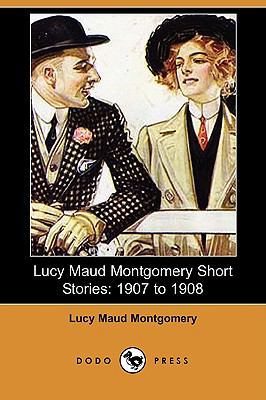 Lucy Maud Montgomery Short Stories: 1907 to 190... 1406565148 Book Cover