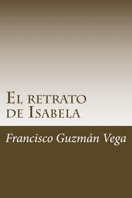 El retrato de Isabela [Spanish] 1537061321 Book Cover
