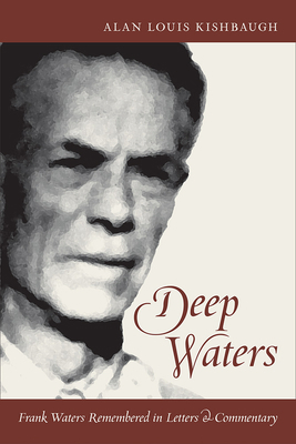 Deep Waters: Frank Waters Remembered in Letters... 0826357520 Book Cover