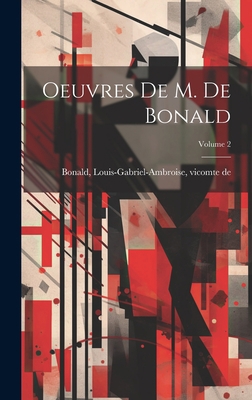 Oeuvres de M. de Bonald; Volume 2 [French] 102101771X Book Cover
