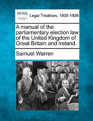 A manual of the parliamentary election law of t... 1240034083 Book Cover