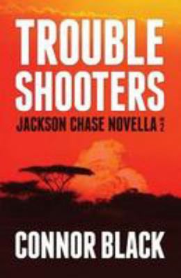 Troubleshooters: Jackson Chase Novella No. 2 1511928484 Book Cover