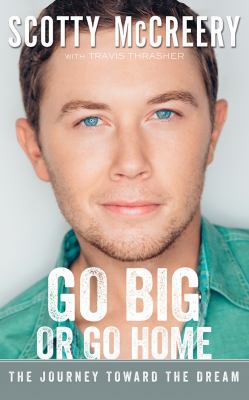 Go Big or Go Home: The Journey Toward the Dream 1522690050 Book Cover