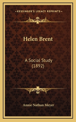 Helen Brent: A Social Study (1892) 1164719882 Book Cover