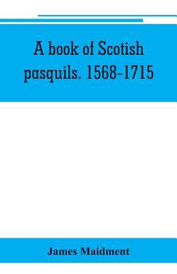 A book of Scotish pasquils. 1568-1715 9353800978 Book Cover