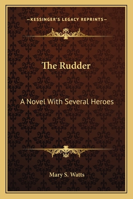 The Rudder: A Novel With Several Heroes 1163633690 Book Cover