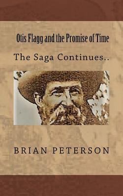 Otis Flagg and the Promise of Time: The Saga Co... 1986148688 Book Cover