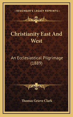 Christianity East And West: An Ecclesiastical P... 1165402041 Book Cover